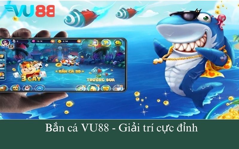 Bắn cá VU88 - Giải trí cực đỉnh