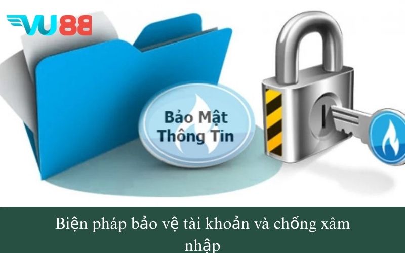 Biện pháp bảo vệ tài khoản và chống xâm nhập