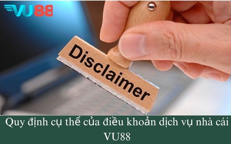 Quy định cụ thể của điều khoản dịch vụ nhà cái VU88