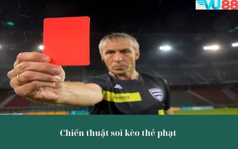 Chiến thuật soi kèo thẻ phạt