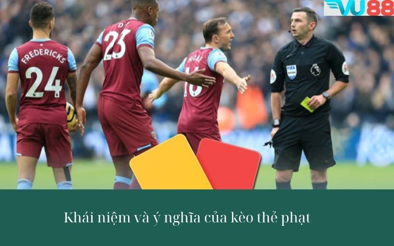 Khái niệm và ý nghĩa của kèo thẻ phạt