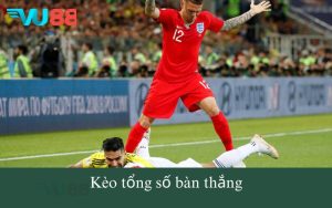 Kèo tổng số bàn thắng