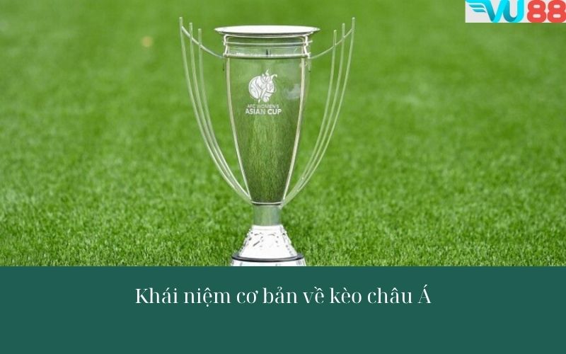 Khái niệm cơ bản về kèo châu Á