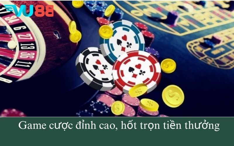 Game cược đỉnh cao, hốt trọn tiền thưởng