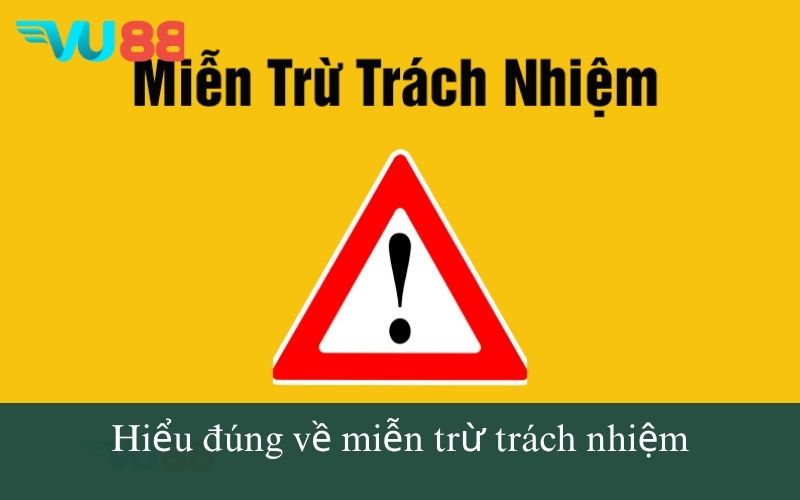 Hiểu đúng về miễn trừ trách nhiệm