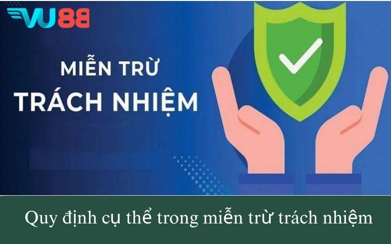 Quy định cụ thể trong miễn trừ trách nhiệm