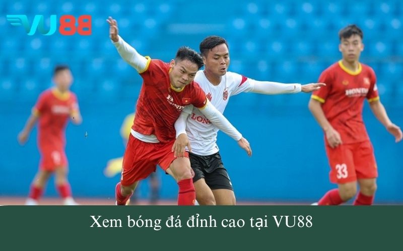 Xem bóng đá đỉnh cao tại VU88