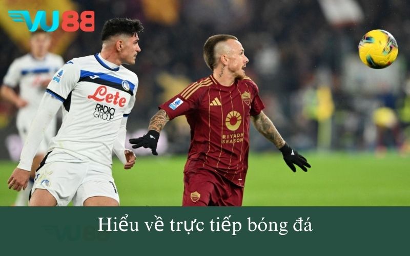 Hiểu về trực tiếp bóng đá