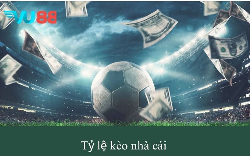 Tỷ lệ kèo nhà cái