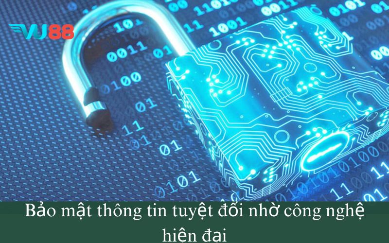 Bảo mật thông tin tuyệt đối nhờ công nghệ hiện đại