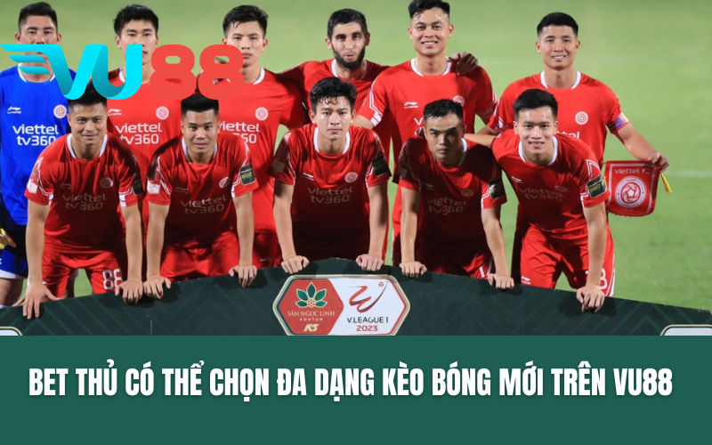 Các bet thủ có thể chọn đa dạng kèo bóng mới trên VU88