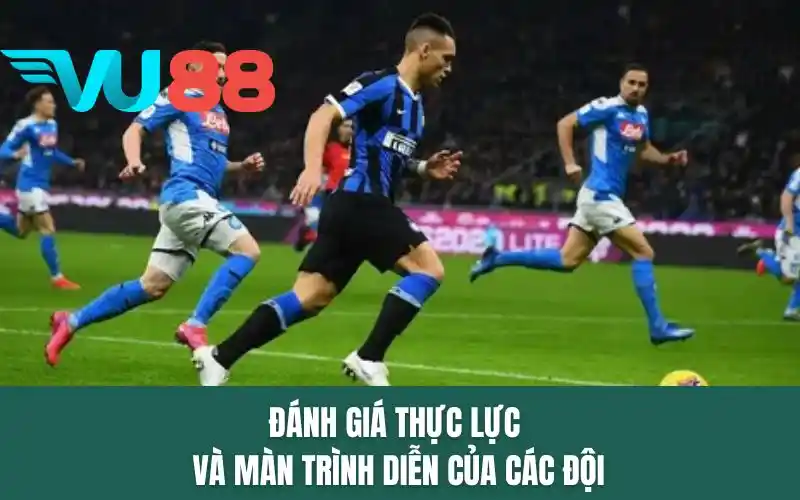 Đánh giá thực lực và màn trình diễn của các đội