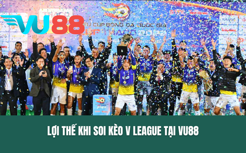 Lợi thế khi soi kèo V League tại VU88