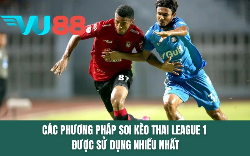 Các phương pháp soi kèo Thai League 1 được sử dụng nhiều nhất
