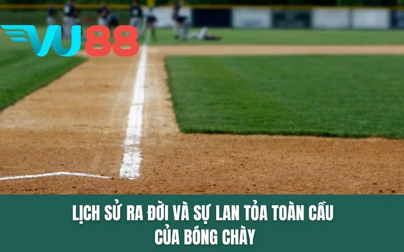 Lịch sử ra đời và sự lan tỏa toàn cầu của bóng chày